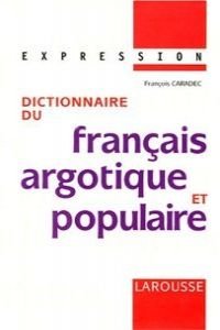 Dictionnaire du français argotique et populaire
