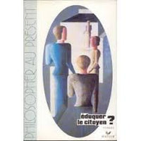 Eduquer le citoyen ?: Essai et textes