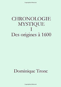 CHRONOLOGIE MYSTIQUE I Des origines à 1600