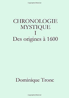 CHRONOLOGIE MYSTIQUE I Des origines à 1600