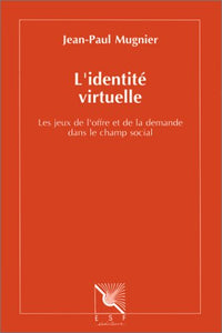 L'identité virtuelle: Les jeux de l'offre et de la demande dans le champ social
