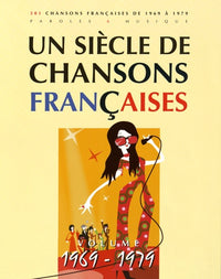 UN SIECLE DE CHANSONS FRANCAISES 1969-1979 --- CHANT, GUITARE OU PIANO