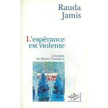 L'espérance est violente: Une évocation de Marina Tsvetaïeva