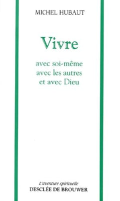 Vivre : Avec soi-même, avec les autres et avec Dieu