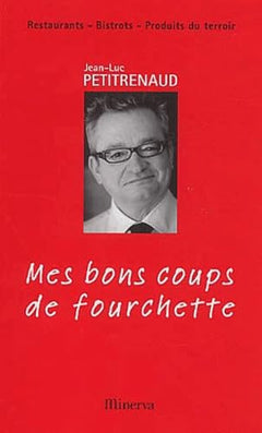 Mes bons coups de fourchette. Restaurants, bistrots, produits du terroir, Edition 2003-2004