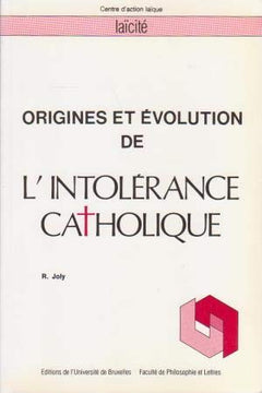 L'intolérance catholique: Origines, développement, évolution