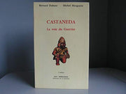 castaneda. la voie du guerrier