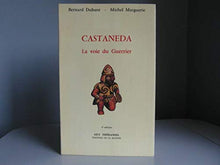 castaneda. la voie du guerrier