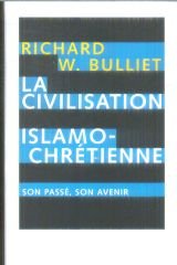 La civilisation islamo-chrétienne: Son passé, son avenir