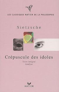 Crépuscule des idoles ou Comment philosopher à coups de marteau