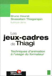 Les Jeux-cadres de Thiagi : techniques d'animation à l'usage du formateur