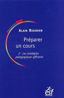 Préparer un cours: Tome 2, Les stratégies pédagogiques efficaces