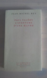 Paul Valéry, l'aventure d'une oeuvre