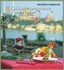 Histoire savoureuse d'une région Québec