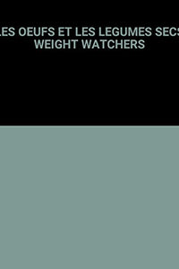 LES OEUFS ET LES LEGUMES SECS WEIGHT WATCHERS