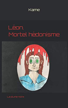 Léon. Mortel hédonisme.