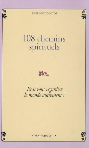 108 chemins spirituels: Et si vous regardiez le monde autrement ?