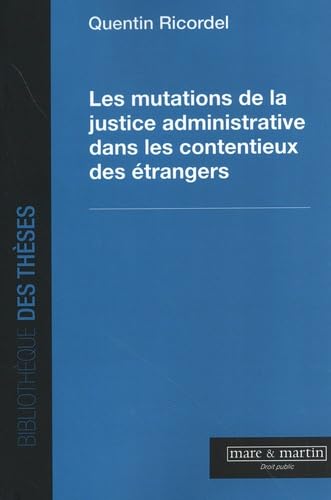 Les mutations de la justice administrative dans les contentieux des étrangers