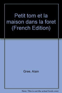 Petit Tom et la maison dans la forêt