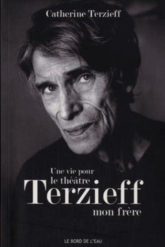 Une Vie Pour le Théâtre - Terzieff,Mon Frere