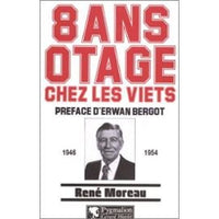 Huit ans otage chez les Viets, 1946-1954