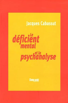 Le Deficient Mental Et La Psychanalyse