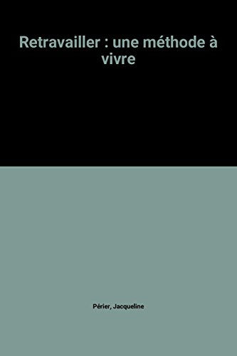 Retravailler : une méthode à vivre