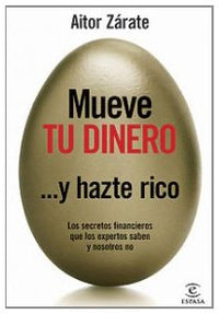 Mueve tu dinero y hazte rico: 1 (ESPASA HOY)