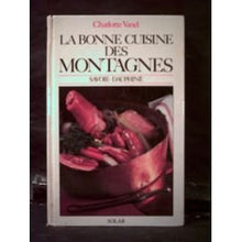 La Bonne cuisine des montagnes: Savoie-Dauphiné