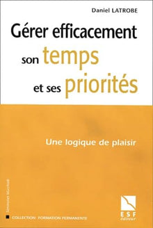 Gérer efficacement son temps et ses priorités