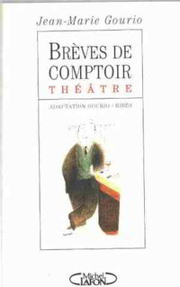 Brèves de comptoir: Théâtre