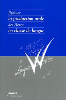 Evaluer la production orale des élèves en classe de langue