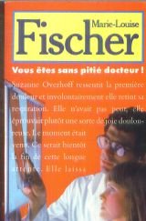 Vous êtes sans pitié docteur