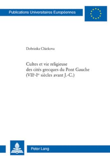 Cultes et vie religieuse des cités grecques du Pont Gauche (VII e -I er  siècles avant J.-C.)
