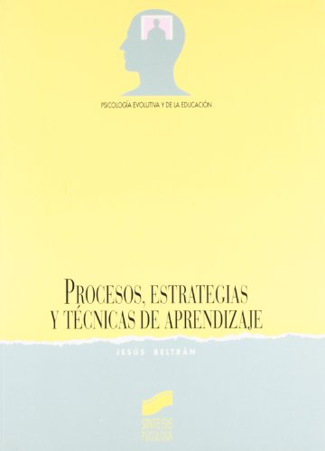 Procesos, estrategias y técnicas de aprendizaje: 2 (Síntesis psicología. Psicología evolutiva y de la educación)