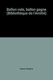 Ballon vole, ballon gagne (Bibliothèque de l'Amitié)