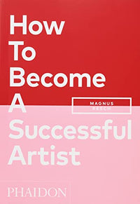 HOW TO BECOME A SUCCESSFUL ARTIST