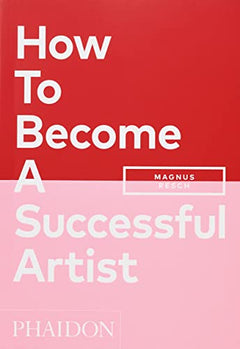 HOW TO BECOME A SUCCESSFUL ARTIST