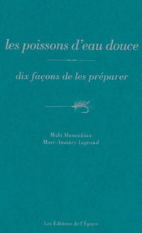 Les poissons d'eau douce, dix façons de les préparer