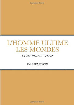 L'HOMME ULTIME           LES MONDES