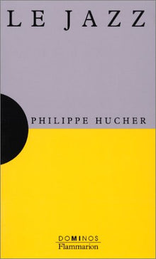 Le jazz: Un exposé pour comprendre, un essai pour réfléchir