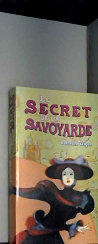 Le secret de la Savoyarde : Roman d'aventures (Les mystères du Sacré-Coeur.)
