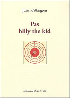 Pas Billy The Kid: Alias Le roman avorté de Lew Wallace ; Alias L'arme à gauche