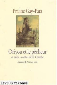 Contes de la Caraïbe : Oriyou & le pêcheur