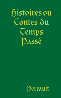 Histoires ou contes du temps passé avec des moralités