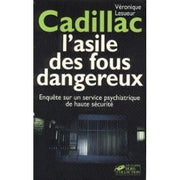 CADILLAC ASILE FOUS DANGEREUX