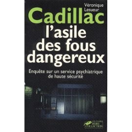 Cadillac, asile de fous dangereux