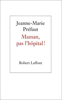 Maman, pas l'hôpital !
