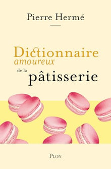 Dictionnaire amoureux de la pâtisserie