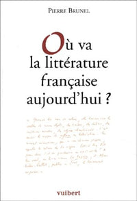 Où va la littérature française aujourd'hui ?